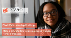 PCA&D's Scholarship Challenge. Make a gift!