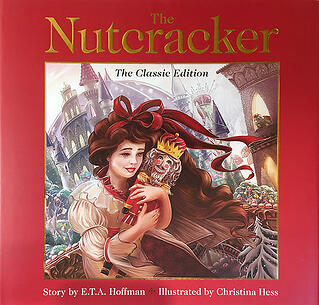 The Nutcracker and the Mouse King, illustrated by Christina Hess
