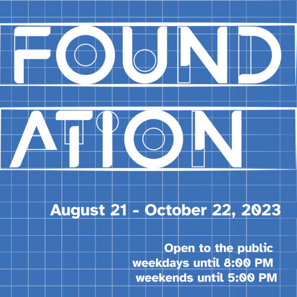 Blue square with white text reading Foundation, August 21-October 22, 2023 and building hours.