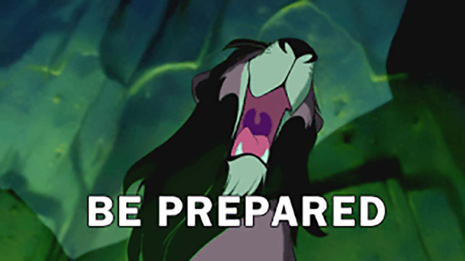 Lion with black mane singing: “Be Prepared!” text. Source: The Lion King